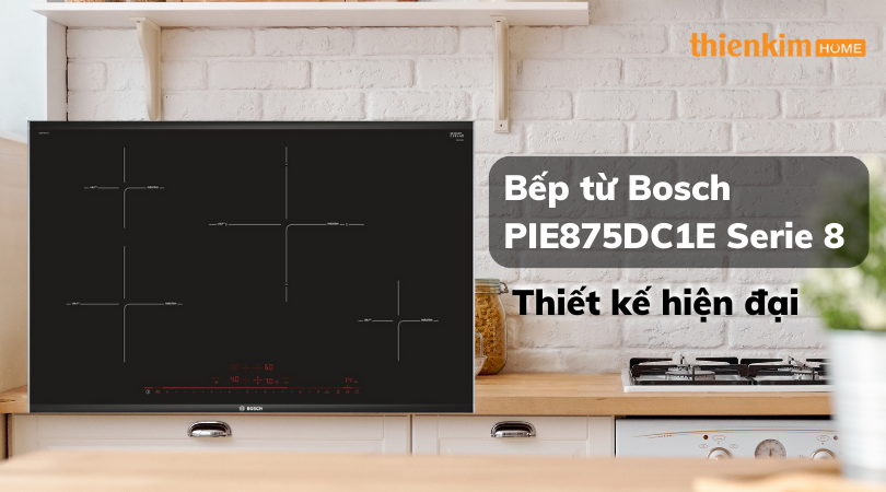 Bếp từ Bosch PIE875DC1E Serie 8 